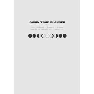 Moon Time Planner: 2022 Calendar, Planner, Journal - Quarter 1 -- Morrow